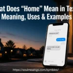 What Does “Home” Mean in Text? Meaning, Uses & Examples
